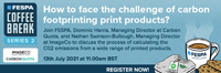 FESPA Coffee Break: How to face the challenge of carbon footprinting print products?